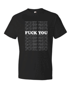 Fuck You T Shirt