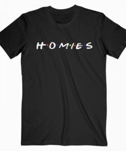 HOMIES-TV Show T Shirt