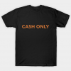 Cash Only T Shirt