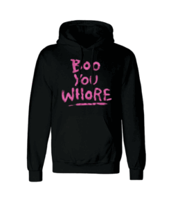 Boo You Whore Quote Hoodie