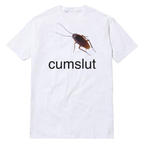 Cockroach Cumslut T-Shirt