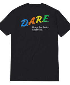 Drugs Are Really Expensive T-Shirt