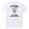 My Mouth Got Jammed At Jamm Orthodontics T-Shirt